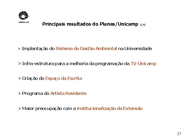 Principais resultados do Planes/Unicamp (3/4) Ø Implantação do Sistema de Gestão Ambiental na Universidade