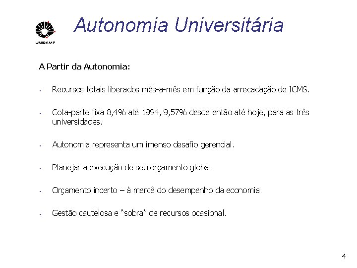 Autonomia Universitária A Partir da Autonomia: • • Recursos totais liberados mês-a-mês em função