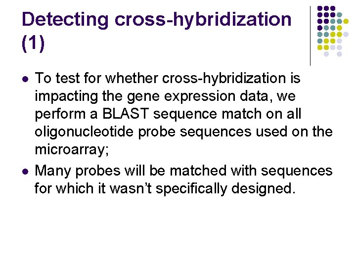 Detecting cross-hybridization (1) l l To test for whether cross-hybridization is impacting the gene