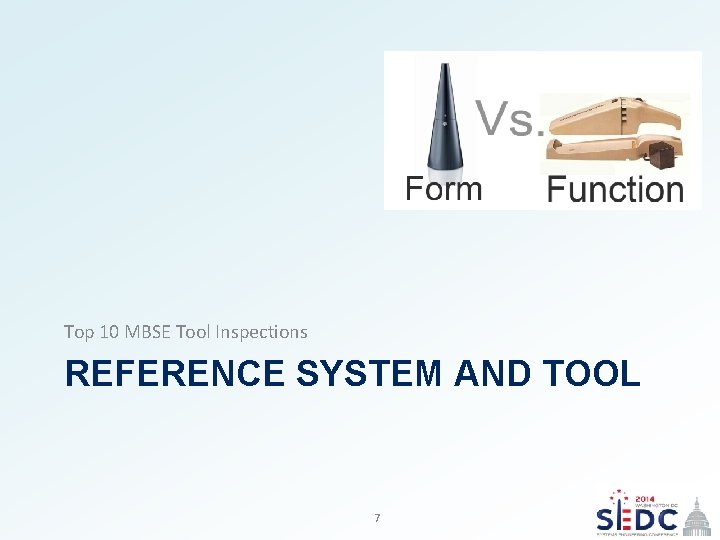 Top 10 MBSE Tool Inspections REFERENCE SYSTEM AND TOOL 2014 7 