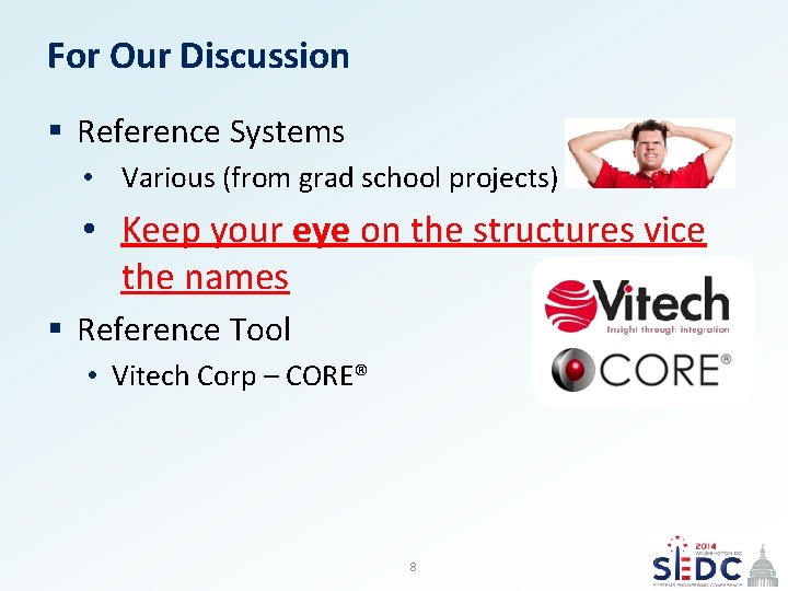For Our Discussion § Reference Systems • Various (from grad school projects) • Keep