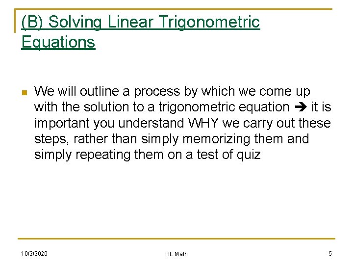(B) Solving Linear Trigonometric Equations n We will outline a process by which we