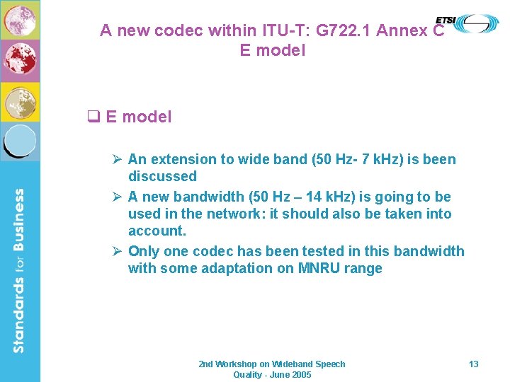 A new codec within ITU-T: G 722. 1 Annex C E model q E