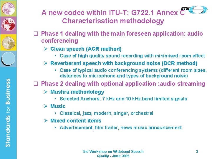 A new codec within ITU-T: G 722. 1 Annex C Characterisation methodology q Phase