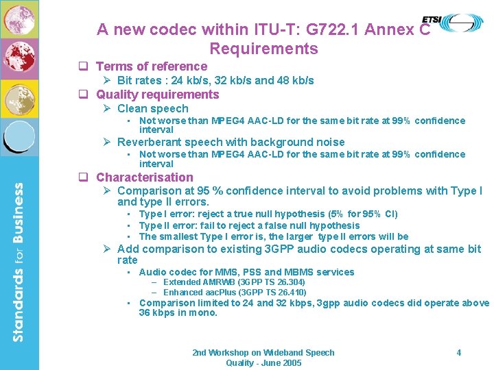 A new codec within ITU-T: G 722. 1 Annex C Requirements q Terms of