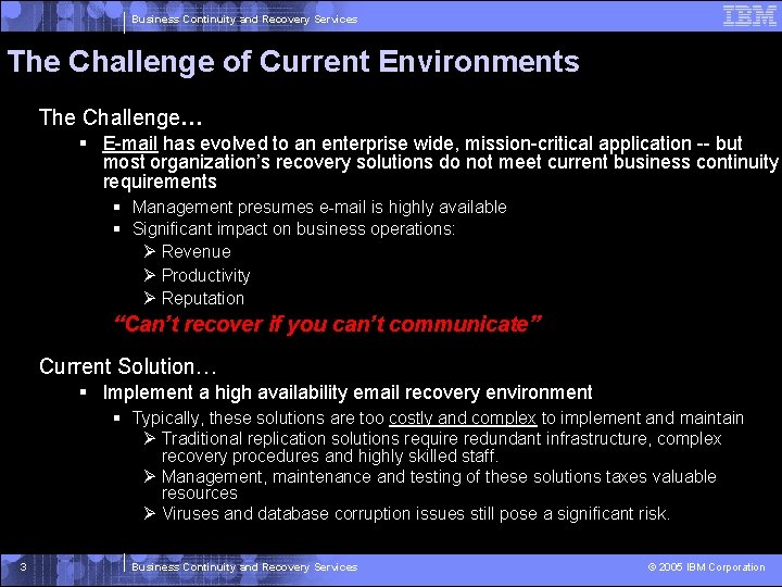 Business Continuity and Recovery Services The Challenge of Current Environments The Challenge… § E-mail