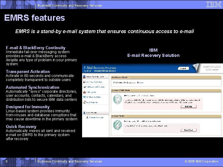 Business Continuity and Recovery Services EMRS features EMRS is a stand-by e-mail system that