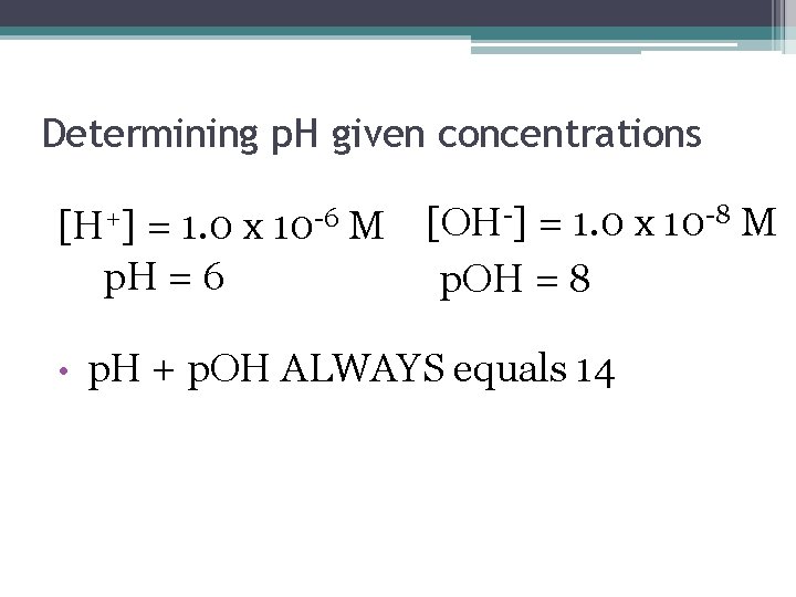Determining p. H given concentrations [H+] = 1. 0 x 10 -6 M p.