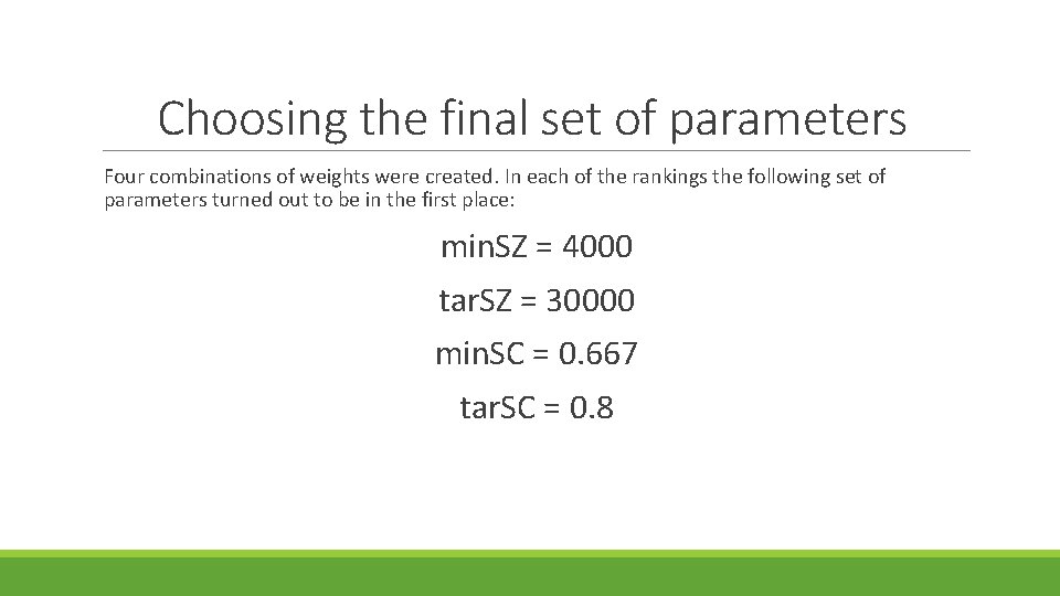 Choosing the final set of parameters Four combinations of weights were created. In each