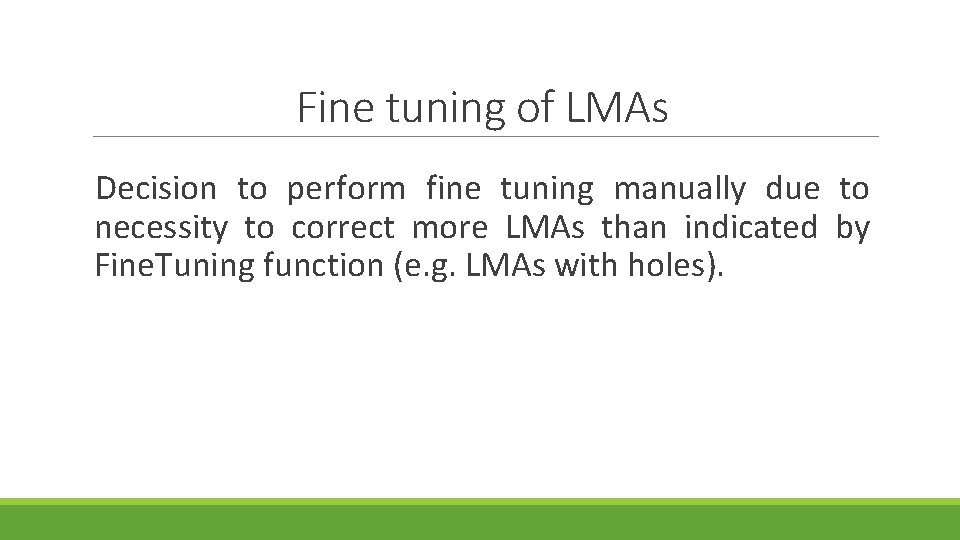 Fine tuning of LMAs Decision to perform fine tuning manually due to necessity to