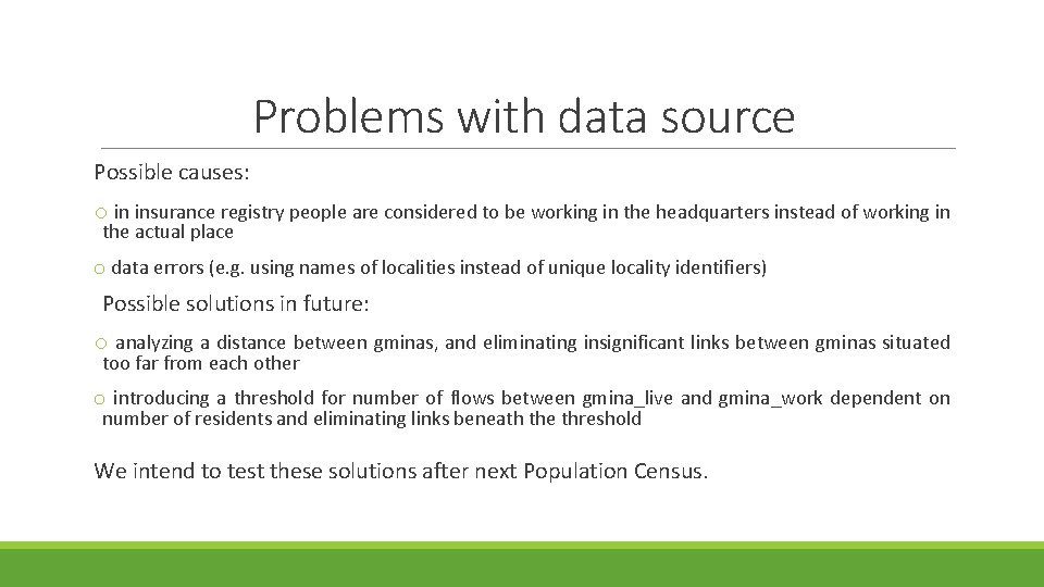 Problems with data source Possible causes: o in insurance registry people are considered to