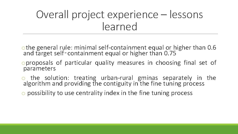 Overall project experience – lessons learned othe general rule: minimal self-containment equal or higher