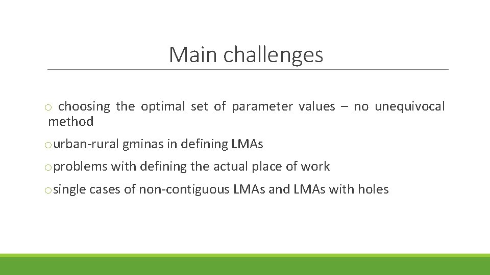 Main challenges o choosing the optimal set of parameter values – no unequivocal method
