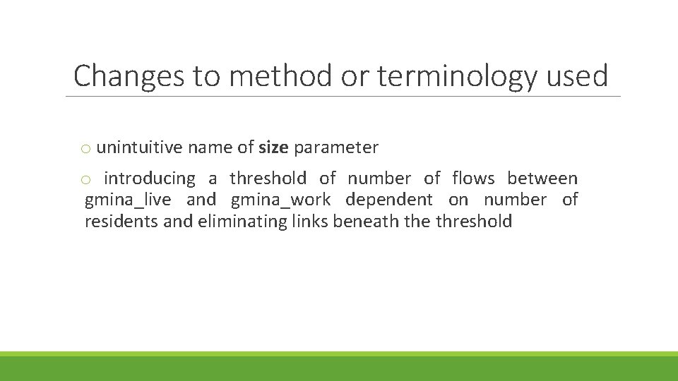 Changes to method or terminology used o unintuitive name of size parameter o introducing