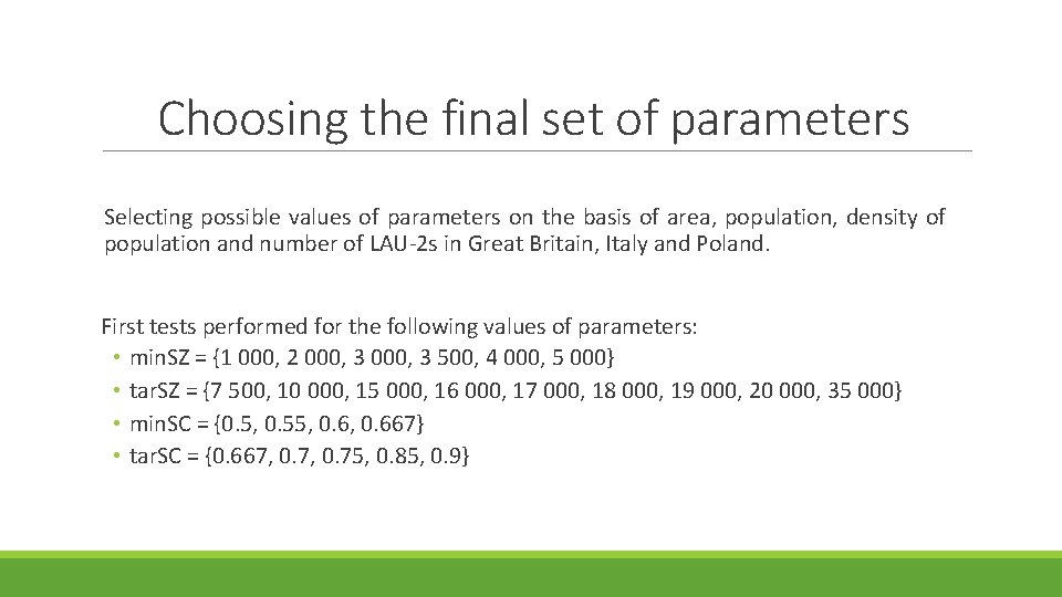 Choosing the final set of parameters Selecting possible values of parameters on the basis