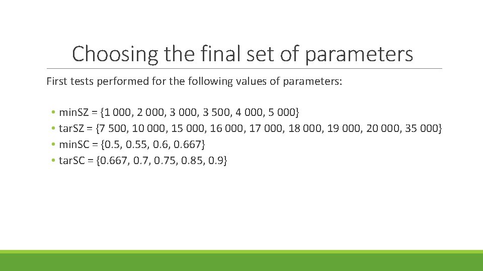 Choosing the final set of parameters First tests performed for the following values of