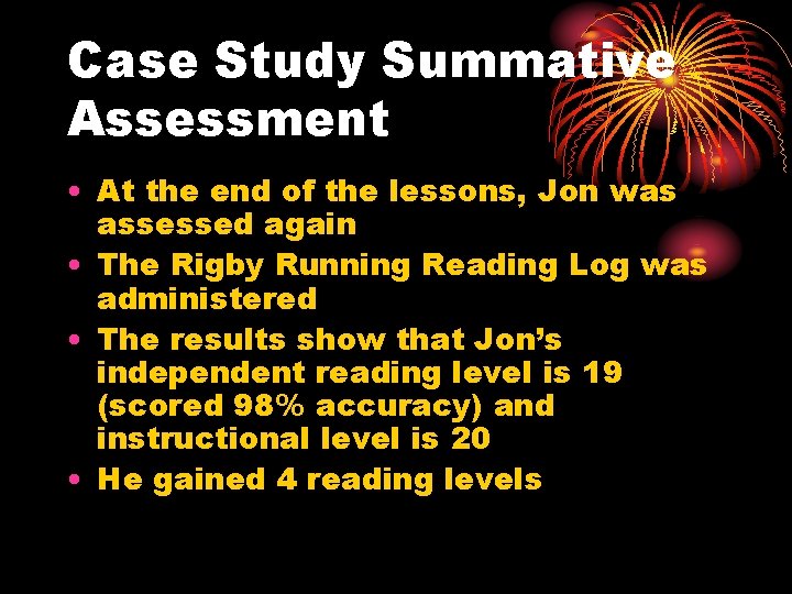 Case Study Summative Assessment • At the end of the lessons, Jon was assessed