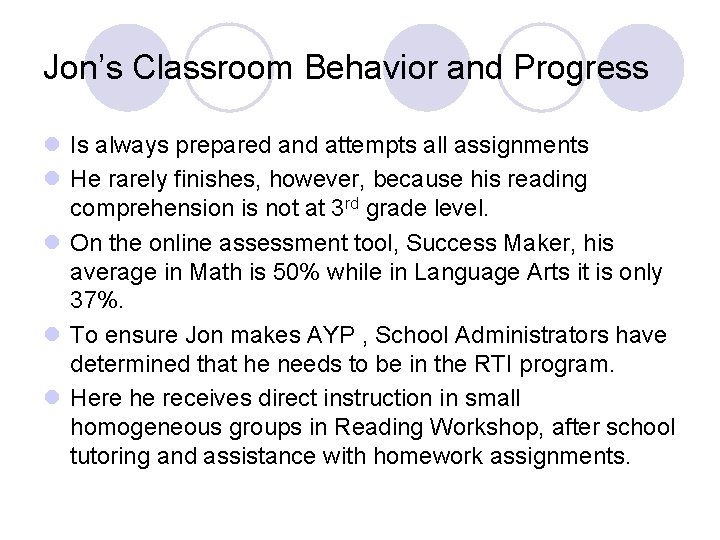 Jon’s Classroom Behavior and Progress l Is always prepared and attempts all assignments l