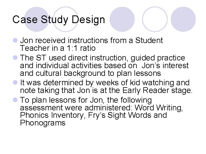 Case Study Design l Jon received instructions from a Student Teacher in a 1: