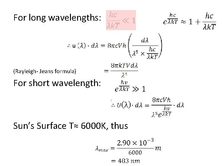 For long wavelengths: u (Rayleigh- Jeans formula) For short wavelength: Sun’s Surface T≈ 6000