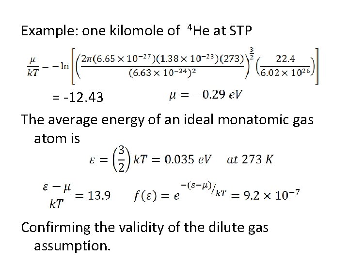 Example: one kilomole of 4 He at STP = -12. 43 The average energy