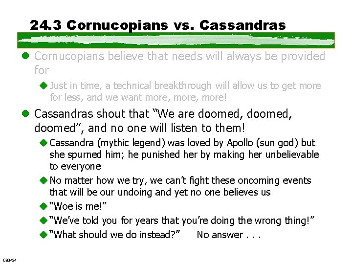 24. 3 Cornucopians vs. Cassandras l Cornucopians believe that needs will always be provided