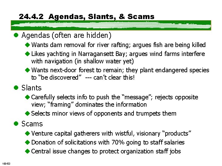 24. 4. 2 Agendas, Slants, & Scams l Agendas (often are hidden) u Wants