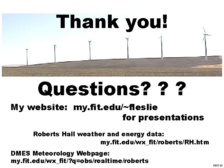 Thank you! Questions? ? ? My website: my. fit. edu/~fleslie for presentations Roberts Hall