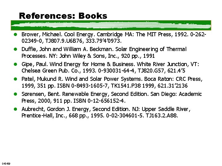 References: Books l Brower, Michael. Cool Energy. Cambridge MA: The MIT Press, 1992. 0