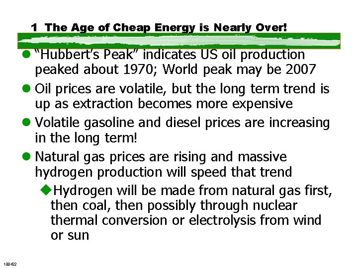 1 The Age of Cheap Energy is Nearly Over! l “Hubbert’s Peak” indicates US