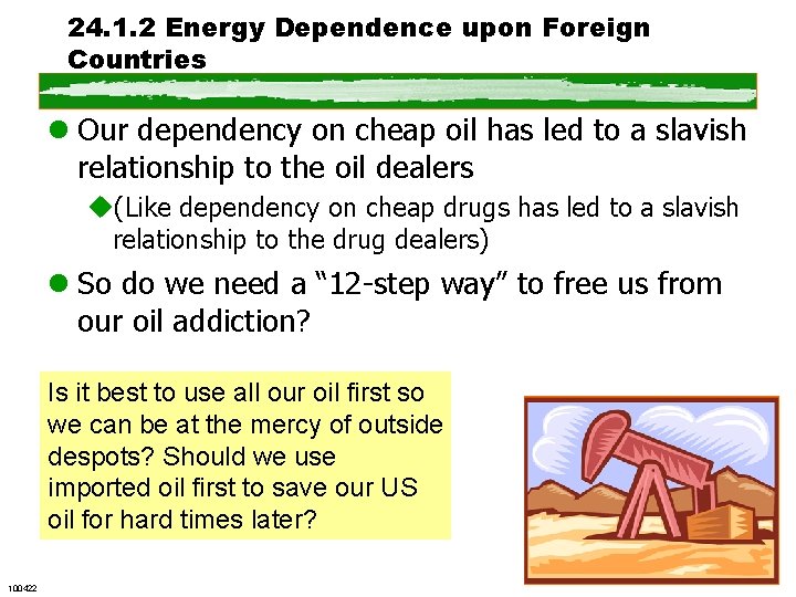 24. 1. 2 Energy Dependence upon Foreign Countries l Our dependency on cheap oil