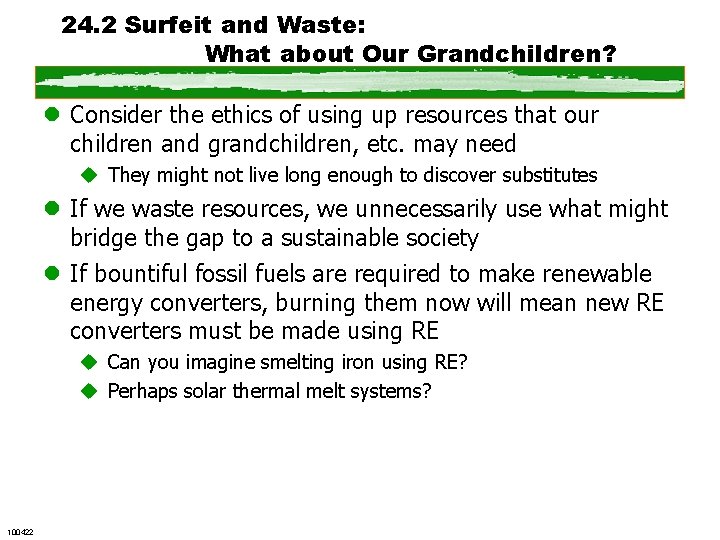 24. 2 Surfeit and Waste: What about Our Grandchildren? l Consider the ethics of