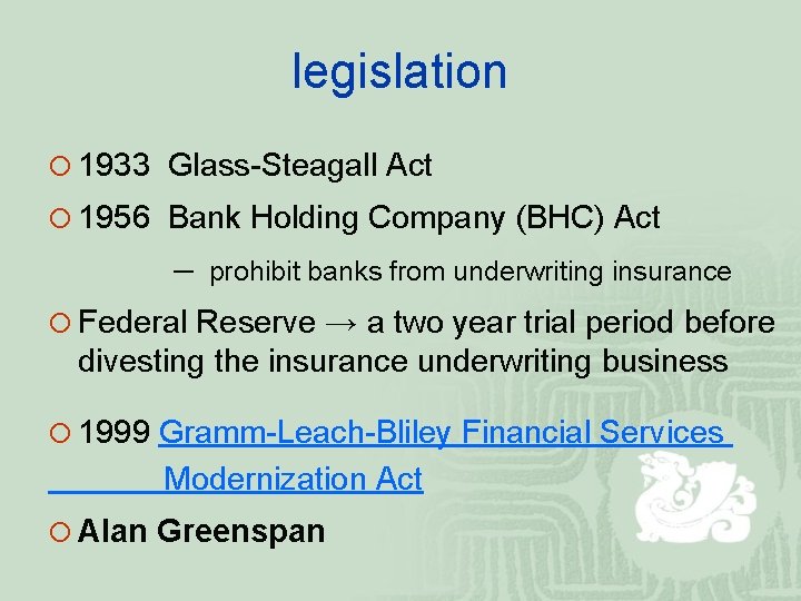 legislation ¡ 1933 Glass-Steagall Act ¡ 1956 Bank Holding Company (BHC) Act ─ prohibit