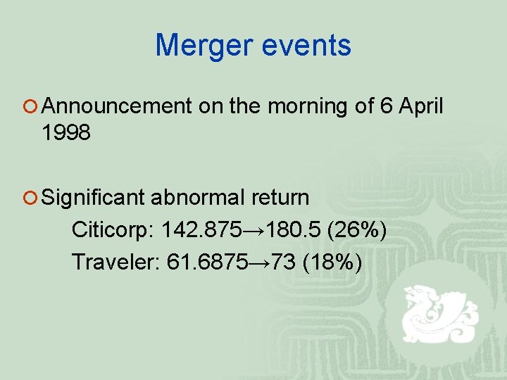 Merger events ¡ Announcement on the morning of 6 April 1998 ¡ Significant abnormal