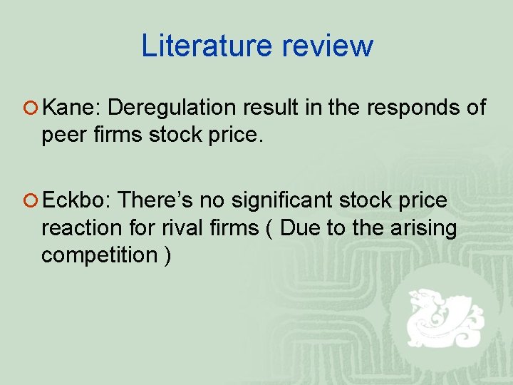 Literature review ¡ Kane: Deregulation result in the responds of peer firms stock price.