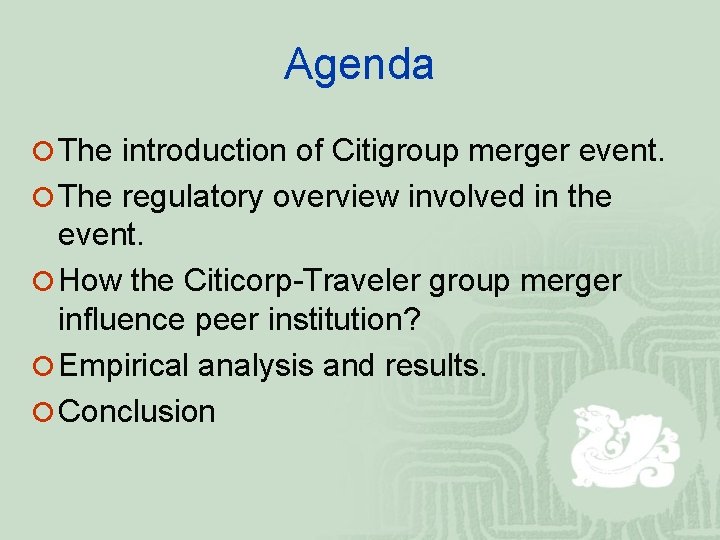 Agenda ¡ The introduction of Citigroup merger event. ¡ The regulatory overview involved in