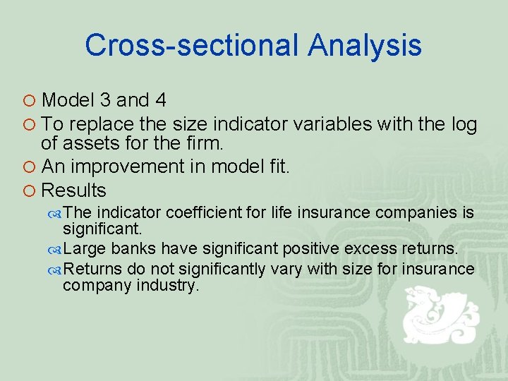 Cross-sectional Analysis ¡ Model 3 and 4 ¡ To replace the size indicator variables