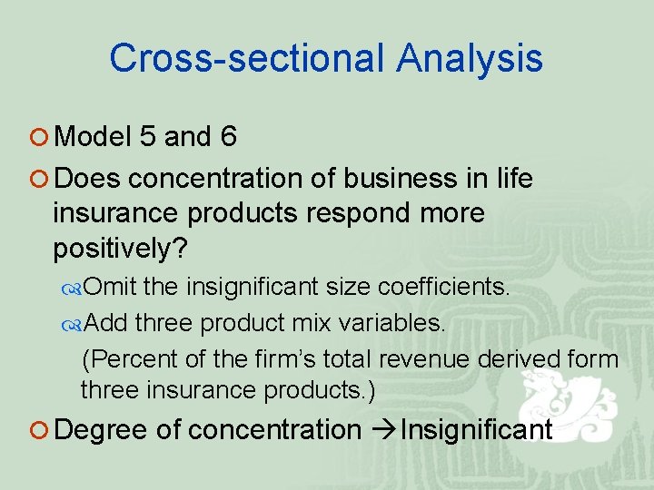 Cross-sectional Analysis ¡ Model 5 and 6 ¡ Does concentration of business in life