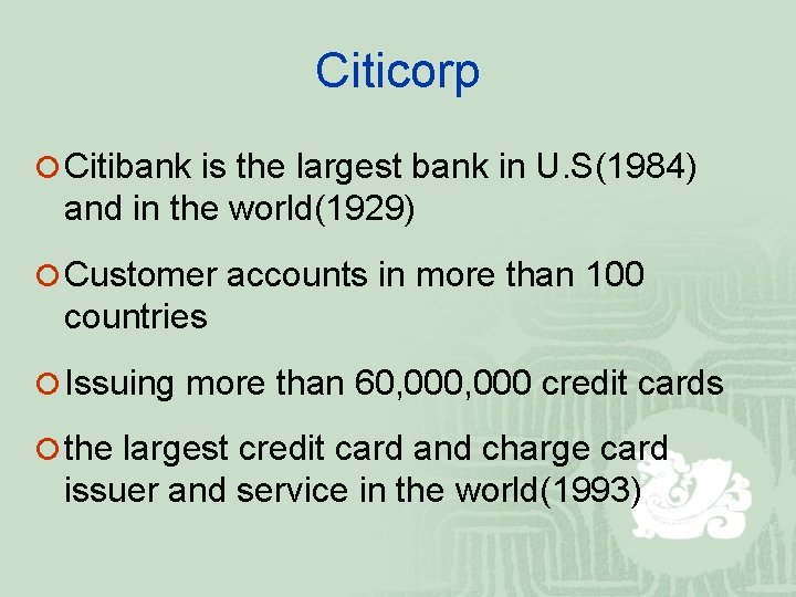 Citicorp ¡ Citibank is the largest bank in U. S(1984) and in the world(1929)