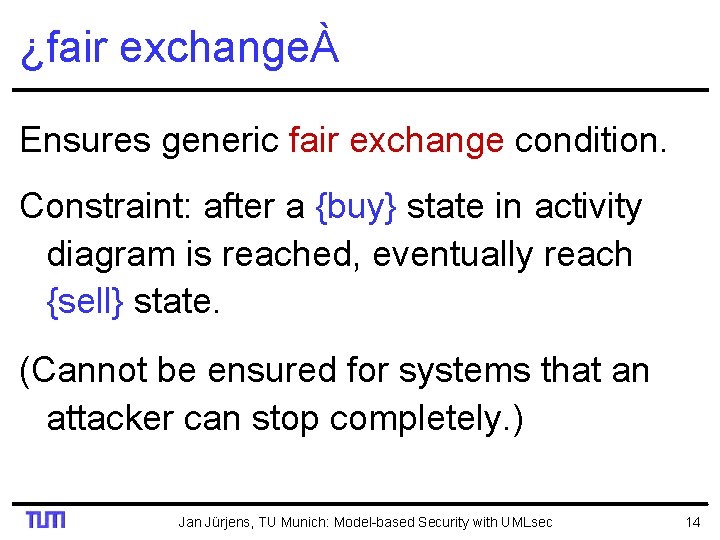 ¿fair exchangeÀ Ensures generic fair exchange condition. Constraint: after a {buy} state in activity