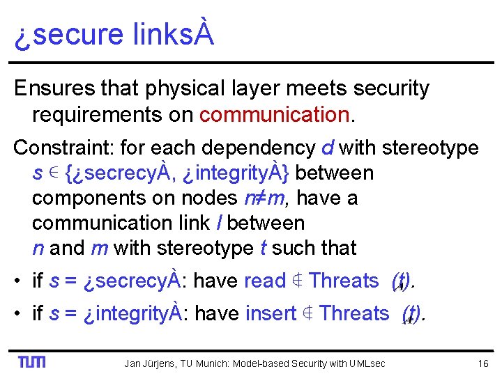 ¿secure linksÀ Ensures that physical layer meets security requirements on communication. Constraint: for each