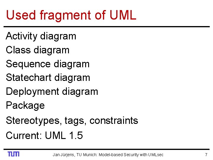 Used fragment of UML Activity diagram Class diagram Sequence diagram Statechart diagram Deployment diagram
