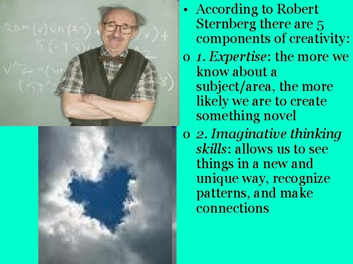  • According to Robert Sternberg there are 5 components of creativity: o 1.