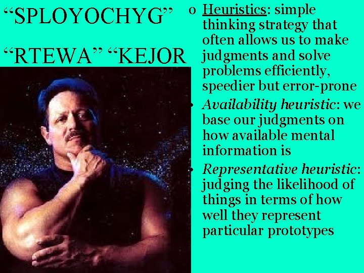 o Heuristics: simple “SPLOYOCHYG” thinking strategy that often allows us to make “RTEWA” “KEJOR