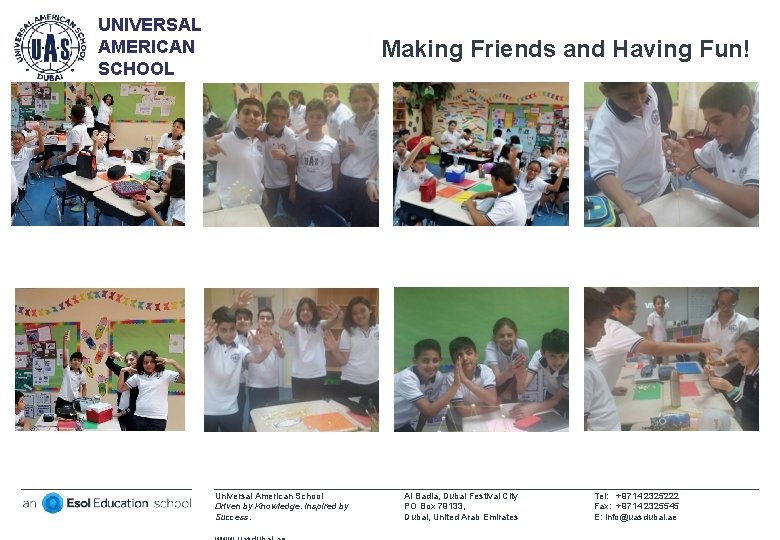 UNIVERSAL AMERICAN SCHOOL Making Friends and Having Fun! Universal American School Driven by Knowledge.