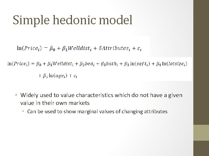 Simple hedonic model • Widely used to value characteristics which do not have a