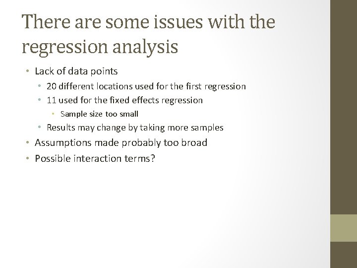 There are some issues with the regression analysis • Lack of data points •