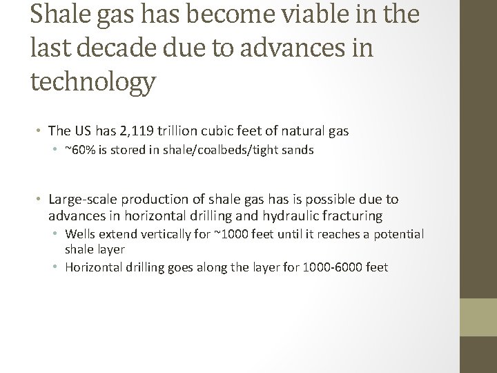 Shale gas has become viable in the last decade due to advances in technology