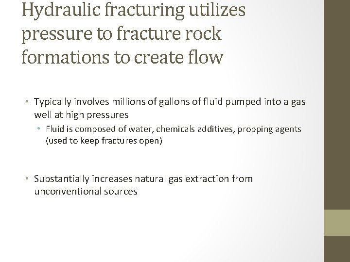 Hydraulic fracturing utilizes pressure to fracture rock formations to create flow • Typically involves