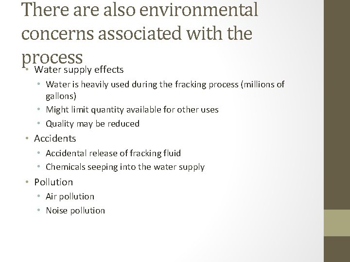 There also environmental concerns associated with the process • Water supply effects • Water